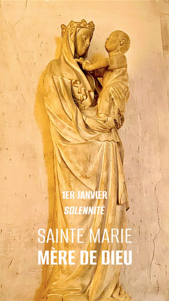 1er janvier – Sainte Marie, Mère de&nbsp;Dieu…