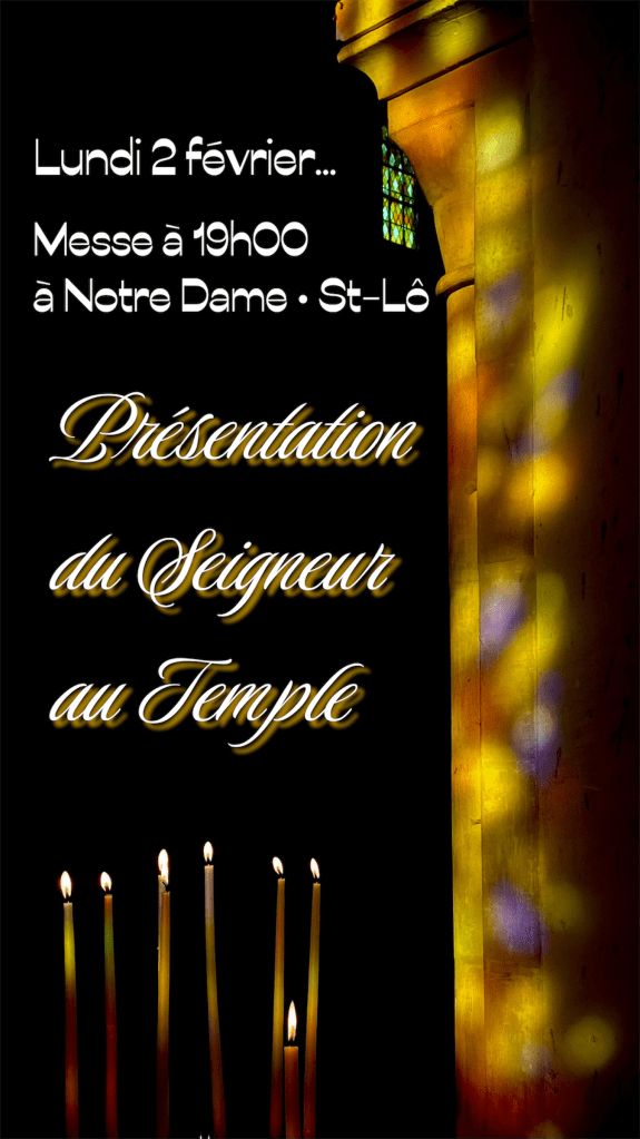 Présentation du Seigneur au Temple – lundi 2 février, messe à 19h00 à Notre&nbsp;Dame…